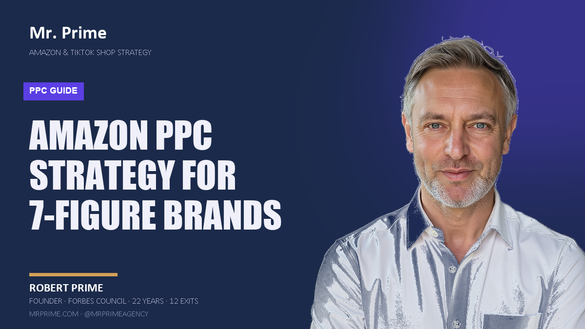 Amazon PPC for 7-Figure Brands: ROAS Guide | Mr. Prime